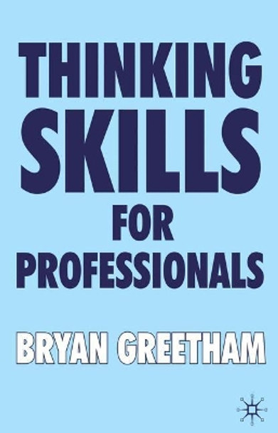 Thinking Skills for Professionals by Bryan Greetham 9781403917089