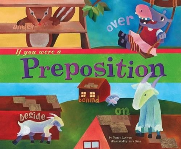 If You Were a Preposition by ,Nancy Loewen 9781404823860