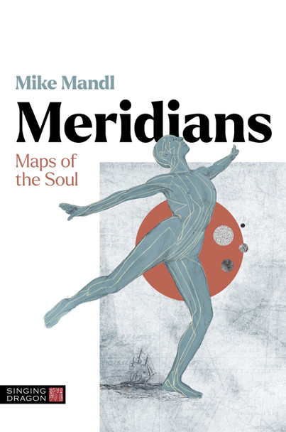 Meridians: Maps of the Soul by Mike Mandl