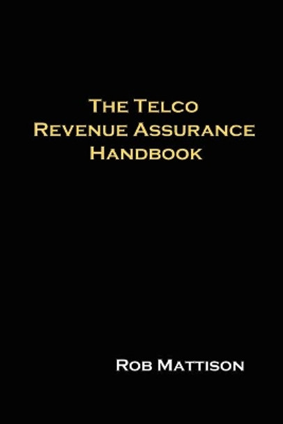 The Telco Revenue Assurance Handbook by Robert M. Mattison 9781411628014