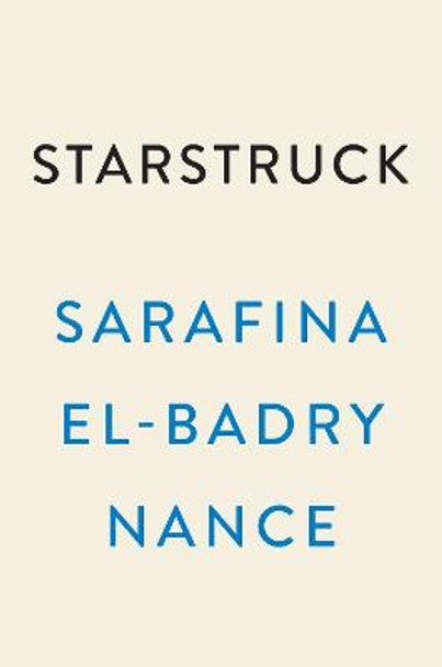 Starstruck: A Memoir of Astrophysics and Finding Light in the Dark by Sarafina El-Badry Nance