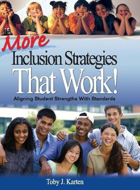 More Inclusion Strategies That Work!: Aligning Student Strengths With Standards by Toby J. Karten 9781412941150