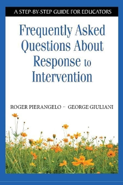 Frequently Asked Questions About Response to Intervention: A Step-by-Step Guide for Educators by Roger Pierangelo 9781412954280