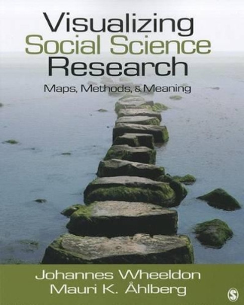 Visualizing Social Science Research: Maps, Methods, & Meaning by Johannes P. Wheeldon 9781412991049