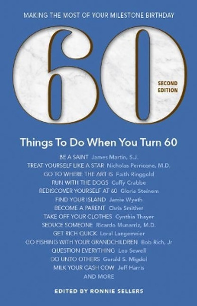 60 Things To Do When You Turn 60: Making the Most of Your Milestone Birthday by Ronnie Sellers 9781416246619