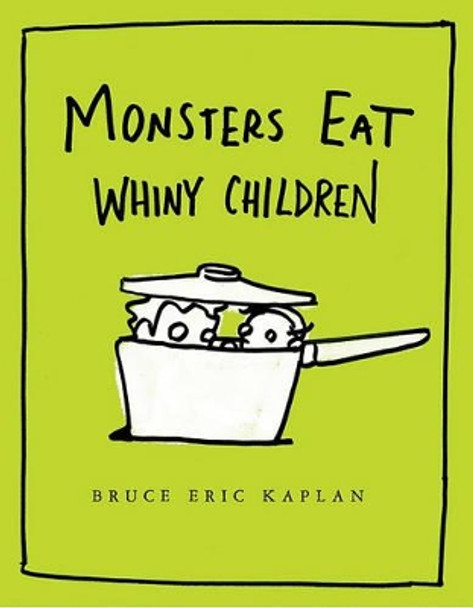 Monsters Eat Whiny Children by Bruce Eric Kaplan 9781416986898