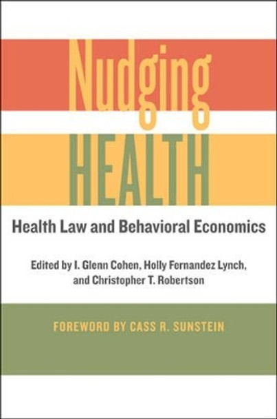 Nudging Health: Health Law and Behavioral Economics by I. Glenn Cohen 9781421421001