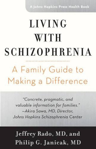 Living with Schizophrenia: A Family Guide to Making a Difference by Philip G. Janicak 9781421421438