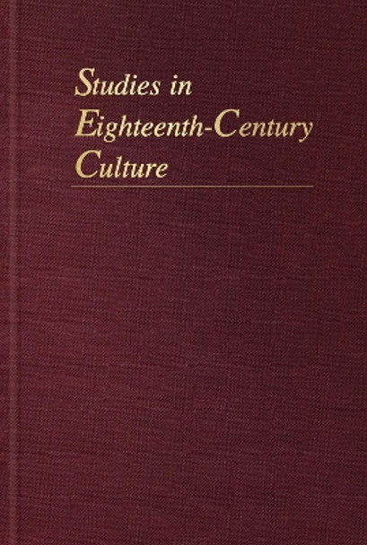 Studies in Eighteenth-Century Culture: Volume 47 by Eve Tavor Bannet 9781421424415