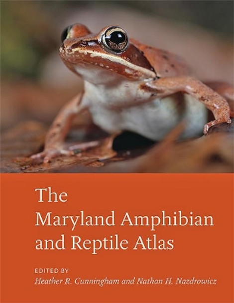 The Maryland Amphibian and Reptile Atlas by Heather R. Cunningham 9781421425955