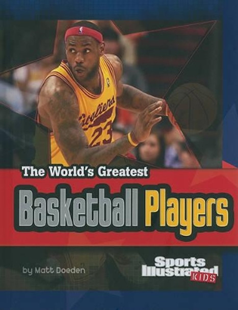 The World's Greatest Basketball Players by Matt Doeden 9781429639231