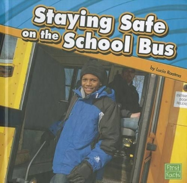 Staying Safe on the School Bus by Lucia Raatma 9781429668231