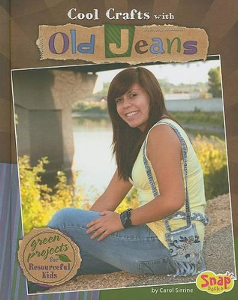 Cool Crafts with Old Jeans: Green Projects for Resourceful Kids by Carol Sirrine 9781429640060