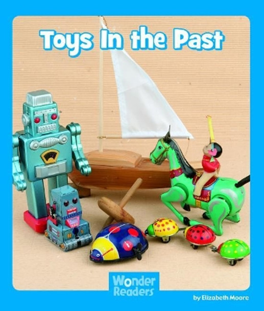 Toys in the Past by Adjunct Lecturer Elizabeth Moore 9781429678506