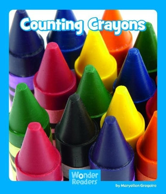 Counting Crayons by Maryellen Gregoire 9781429691888
