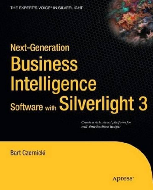 Next-Generation Business Intelligence Software with Silverlight 3 by Bart Czernicki 9781430224877