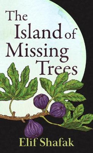 The Island of Missing Trees by Shafak, Elif 9781432898380