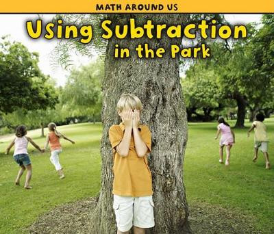 Using Subtraction at the Park by Tracey Steffora 9781432949334