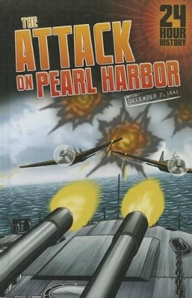 The Attack on Pearl Harbor: 12/07/1941 12:00:00 Am by Nel Yomtov 9781432992934