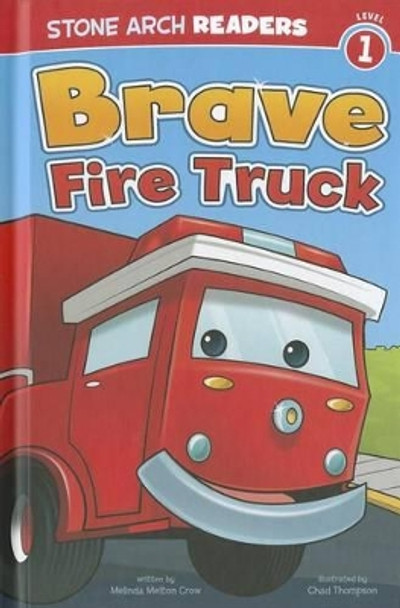 Brave Fire Truck by Melinda Melton Crow 9781434230294