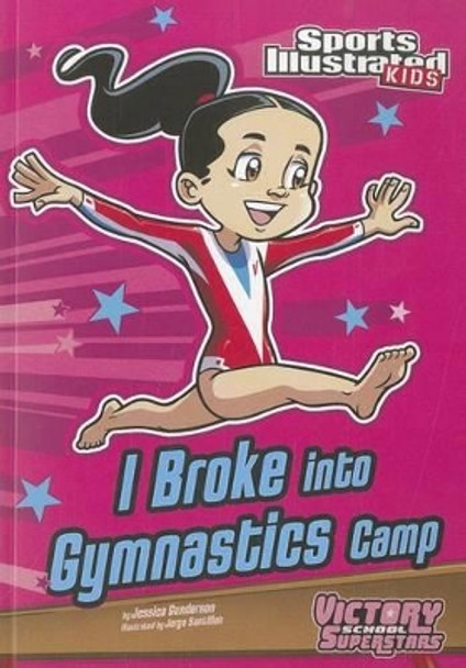 I Broke into Gymnastics Camp by ,Jessica Gunderson 9781434238696