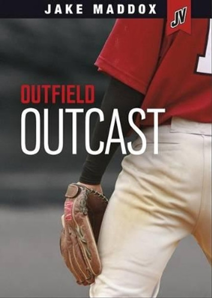Outfield Outcast (Jake Maddox Jv) by Jake Maddox 9781434291578