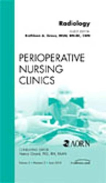 Radiology, An Issue of Perioperative Nursing Clinics by Kathleen A. Gross 9781437718584