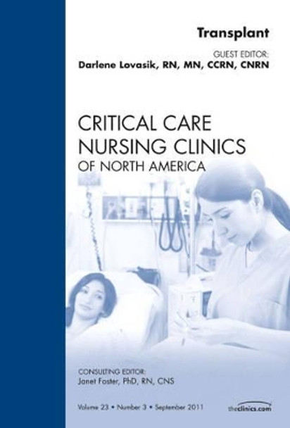 Transplant, An Issue of Critical Care Nursing Clinics by Darlene Lovasik 9781437724394