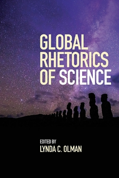 Global Rhetorics of Science by Lynda C. Olman 9781438494432