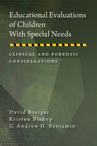 Educational Evaluations of Children With Special Needs: Clinical and Forensic Considerations by David Breiger 9781433815751