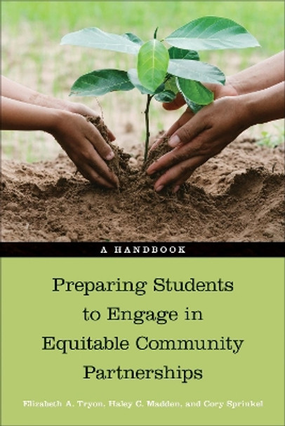 Preparing Students to Engage in Equitable Community Partnerships: A Handbook by Elizabeth A. Tryon 9781439922743