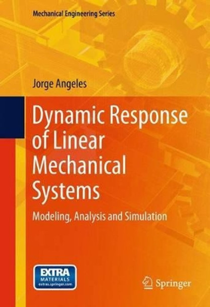 Dynamic Response of Linear Mechanical Systems: Modeling, Analysis and Simulation by Jorge Angeles 9781441910264