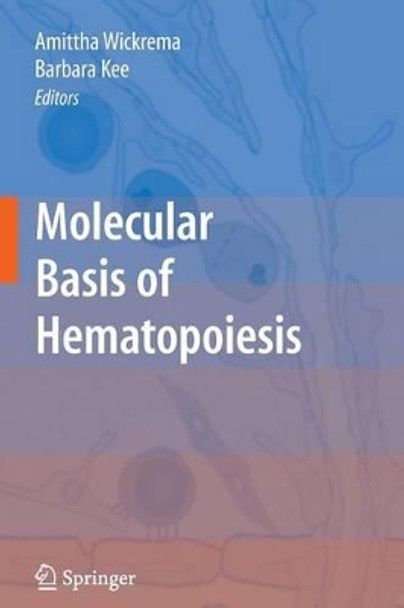 Molecular Basis of Hematopoiesis by Amittha Wickrema 9781441927620