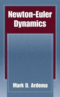 Newton-Euler Dynamics by Mark D. Ardema 9781441935953