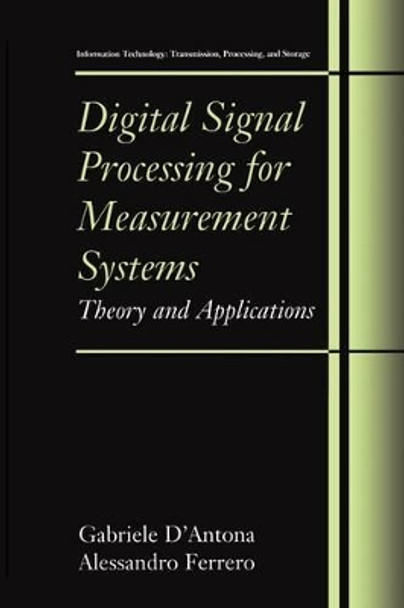 Digital Signal Processing for Measurement Systems: Theory and Applications by Gabriele D'Antona 9781441937629