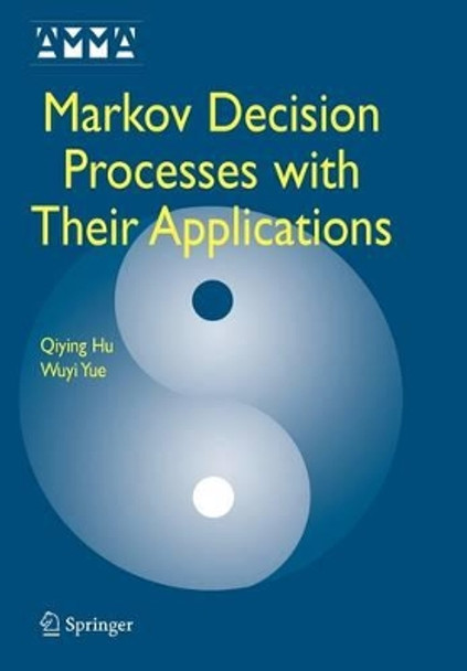 Markov Decision Processes with Their Applications by Qiying Hu 9781441942388