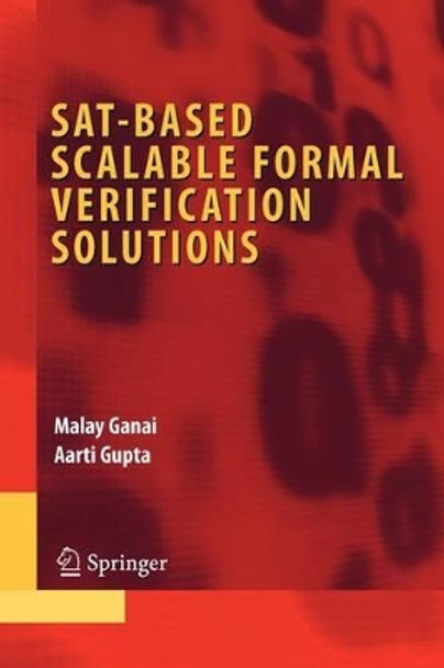 SAT-Based Scalable Formal Verification Solutions by Malay Ganai 9781441943415