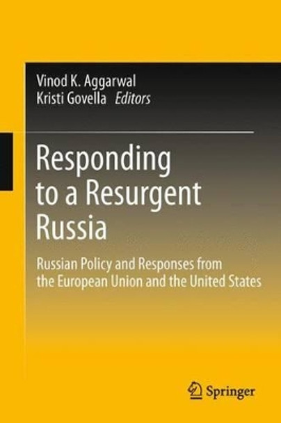 Responding to a Resurgent Russia: Russian Policy and Responses from the European Union and the United States by Vinod K. Aggarwal 9781441966667