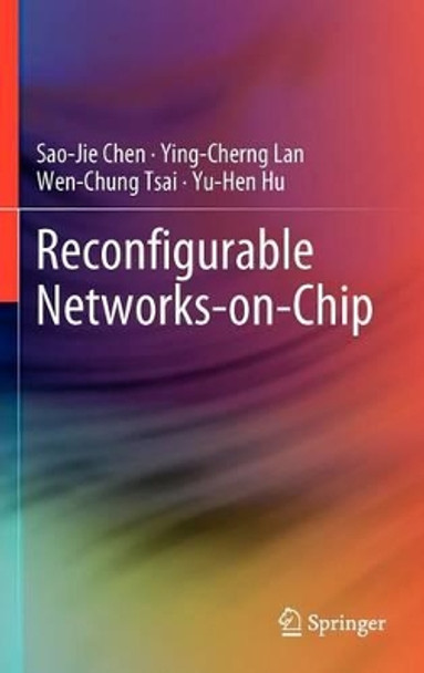 Reconfigurable Networks-on-Chip by Sao-Jie Chen 9781441993403