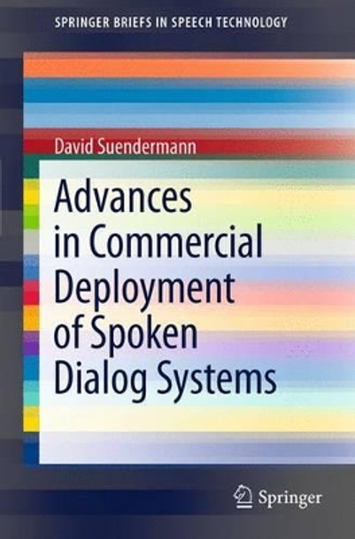 Advances in Commercial Deployment of Spoken Dialog Systems by David Suendermann 9781441996091