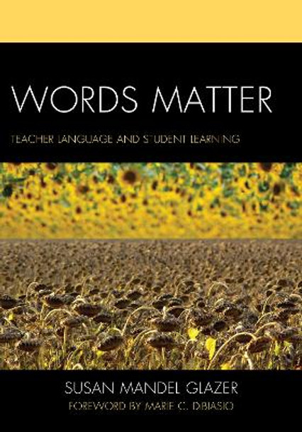 Words Matter: Teacher Language and Student Learning by Susan Mandel Glazer 9781442223417
