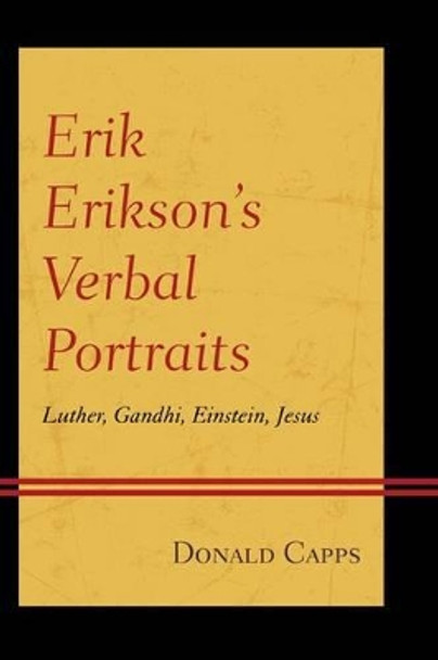 Erik Erikson's Verbal Portraits: Luther, Gandhi, Einstein, Jesus by Donald Capps 9781442241510