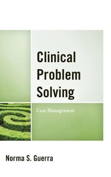 Clinical Problem Solving: Case Management by Norma S. Guerra 9781442246355