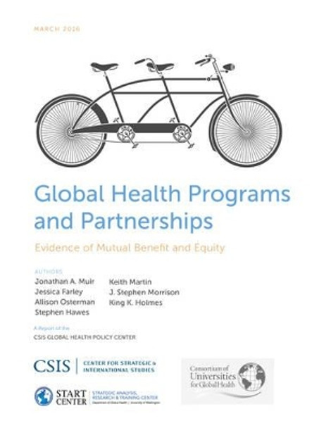 Global Health Programs and Partnerships: Evidence of Mutual Benefit and Equity by Stephen J. Morrison 9781442259089