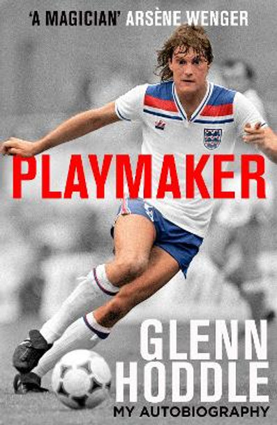 Playmaker: My Life and the Love of Football by Glenn Hoddle