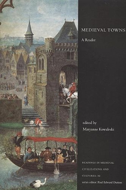 Medieval Towns: A Reader by Maryanne Kowaleski 9781442600911