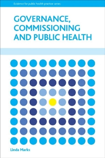 Governance, Commissioning and Public Health by Linda Marks 9781447304937