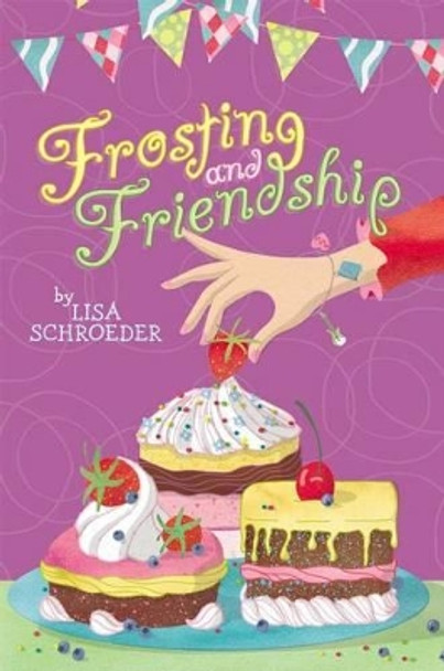 Frosting and Friendship by Lisa Schroeder 9781442473966