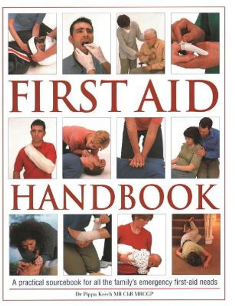 First Aid Handbook: A practical sourcebook for all the family's emergency first-aid needs by Pippa Dr Keech
