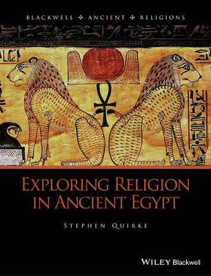 Exploring Religion in Ancient Egypt by Stephen Quirke 9781444331998